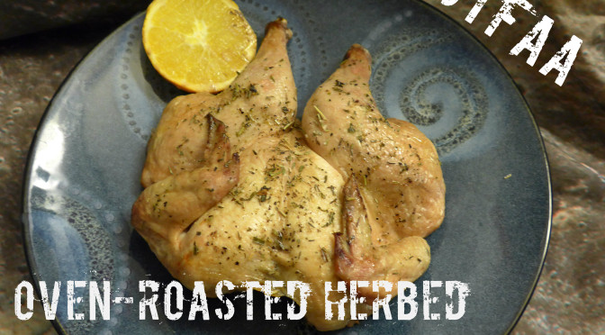 Fancy Little Birds (Oven-Roasted Herbed Cornish Game Hens)